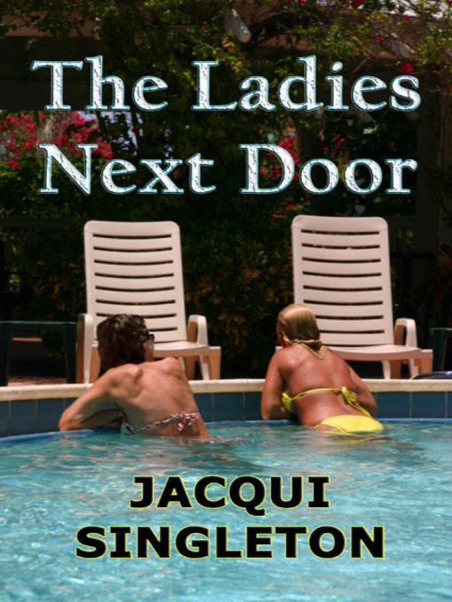 Title details for The Ladies Next Door by Jacqui Singleton - Available